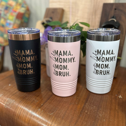 20OZ Polar Camel Tumbler - "The Ultimate Mom Tumbler: From Mama to BRUH!" - Seeds & Sawdust