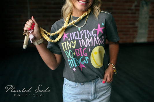Helping Tiny Humans Do Big Things Tee